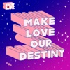 Make Love Our Destiny - EP