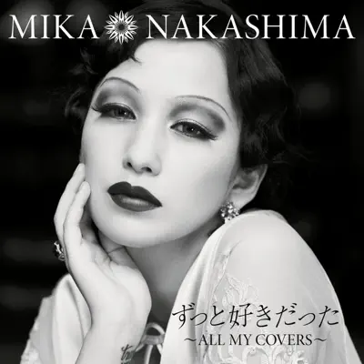 Zutto Sukidatta All My Covers - Mika Nakashima Zutto Sukidatta All My Covers - Mika Nakashima