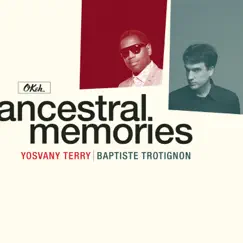 Ancestral Memories by Baptiste Trotignon & Yosvany Terry album reviews, ratings, credits