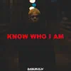 Know Who I Am - Single album lyrics, reviews, download