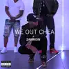 We Out Chea - Single album lyrics, reviews, download