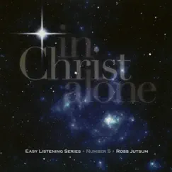 In Christ Alone by Ross Jutsum album reviews, ratings, credits