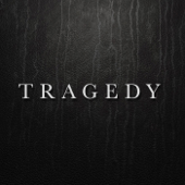 Tragedy - Always Never
