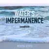 Water's Impermanence album lyrics, reviews, download