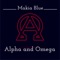 Alpha and Omega V3 - Makia Blue lyrics