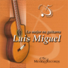 Lo Mejor en Guitarra / Luis Miguel (Música Instrumental) - Juan Carlos Noroña