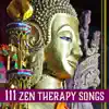 111 Zen Therapy Songs: Calming Meditation Music, Inner Power, Sounds for Sleep, Reiki & Relaxation Massage, Dealing with Stress album lyrics, reviews, download