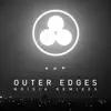 Outer Edges (Noisia Remixes) - EP album lyrics, reviews, download