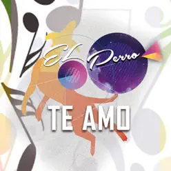Te Amo - Single - El Perro