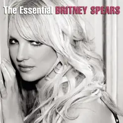 The Essential Britney Spears - Britney Spears