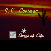 Songs of Life - J. C. Coolman