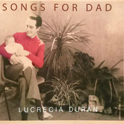 Songs for Dad - Lucrecia Duran Songs for Dad - Lucrecia Duran