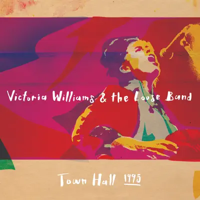 Victoria Williams & the Loose Band - Town Hall 1995 (feat. The Loose Band) - Victoria Williams