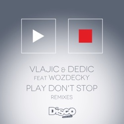 Vlajić & Dedić - Play Don't Stop (feat. Wozdecky)