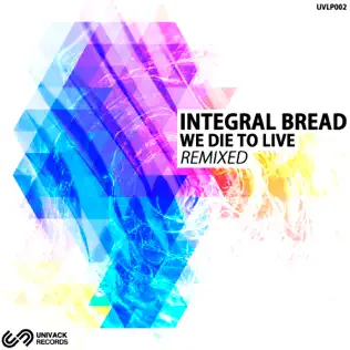 last ned album Integral Bread - We Die To Live Remixed