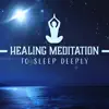 Healing Meditation to Sleep Deeply: Treatment of Sleep Disorders & Insomnia, Serenity Music for Relaxation, Cure for Trouble Sleeping album lyrics, reviews, download