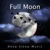 Stream & download Full Moon: Deep Sleep Music, Relaxation & Evening Meditation, Bed Time Sounds, Rain Sleep Hypnosis, Natural Insomnia Cure