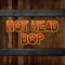 Hot Head Bop - PPF lyrics