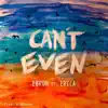 Stream & download Can't Even (feat. Erica) - Single