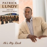 Patrick Lundy & The Ministers of Music - He's My Rock (Live)