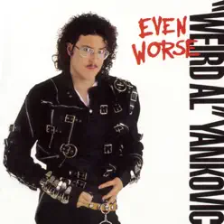 Even Worse - Weird Al Yankovic