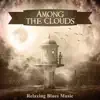 Among the Clouds - Relaxing Blues Music, Good Mood Music for Listening, Acoustic Instrumental Songs album lyrics, reviews, download