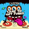 Cazztek - Came to Get Funky