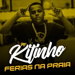 Férias Na Praia - Single - MC Kitinho Férias Na Praia - Single - MC Kitinho