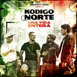 Una Vida Entera - Kodigo Norte