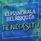 Te Necesito (feat. El Bloque 8) - El Plan Chala lyrics