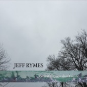 Jeff Rymes - Even If the Sun Don't Shine