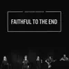 Faithful to the End - Single album lyrics, reviews, download