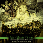 La Banda Verde - Vera+Cruz de Almogía, Banda de Cornetas y Tambores Vera+Cruz de Almogía & Banda de Música Vera+Cruz de Almogía