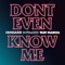 Don't Even Know Me (feat. Tkay Maidza) - M-Phazes & IshDARR lyrics