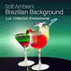 Soft Ambient Brazilian Background: Los Collection Emocionante – Bossa Café, Reggaeton, Jazz Salsa Dance, Chilled Floor, Latin House album lyrics, reviews, download