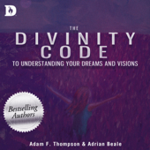 The Divinity Code to Understanding Your Dreams and Visions (Unabridged) - Adam Thompson &amp; Adrian Beale Cover Art
