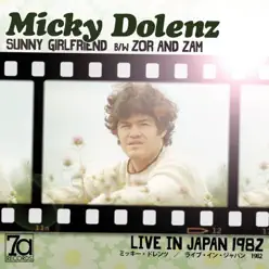 Sunny Girlfriend / Zor and Zam (Live in Japan '82) - Single - Micky Dolenz Sunny Girlfriend / Zor and Zam (Live in Japan '82) - Single - Micky Dolenz