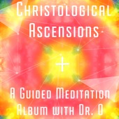 Christological Ascensions - A Guided Mediation with Dr. O artwork