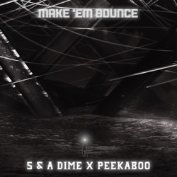 5 & A Dime & PEEKABOO - Make 'Em Bounce