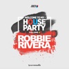 Welcome to My House Party, Vol. 2 (Selected by Robbie Rivera)