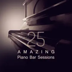 25 Amazing Piano Bar Session: Relaxation Music Collection, Best Piano Background for Restaurant, Coffee Shop, Smooth Night Jazz, Peaceful Sounds of Piano by Instrumental Piano Universe album reviews, ratings, credits