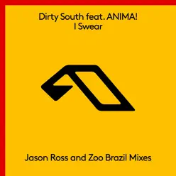 I Swear (feat. ANIMA!) [The Remixes] - Single - Dirty South