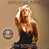 I'm Sorry - EP - Arilena Ara
