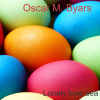 Oscar M. Byars, Agustin K. Bowman & Thomas H. Rodas - Lonely Love Sea artwork