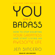 Jen Sincero - You Are a Badass: How to Stop Doubting Your Greatness and Start Living an Awesome Life (Unabridged)