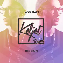 The Sign (Keljet Remix) - Single by Lyon Hart album reviews, ratings, credits