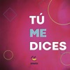 Tú Me Dices - Single