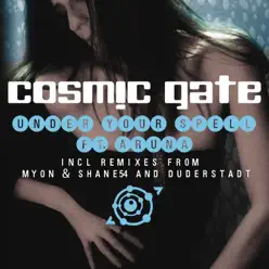 Under Your Spell (feat. Aruna) - Cosmic Gate
