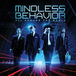 All Around the World - Mindless Behavior