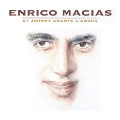 Et Johnny chante l'amour - Enrico Macias